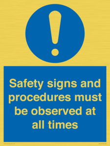Safety signs and procedures must be observed at all times